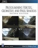 Programming Vertex, Geometry, and Pixel Shaders, Second Edition (Programming Series)