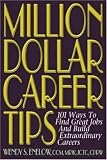 Million Dollar Career Tips, 2nd Edition: 101 Ways to Find Great Jobs and Build Extraordinary Careers