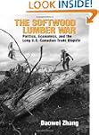 The Softwood Lumber War: "Politics, E...