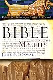 The Bible among the Myths: Unique Revelation or Just Ancient Literature?