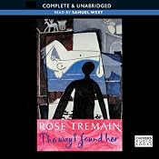 The Way I Found Her | [Rose Tremain]