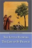 The Little Flowers & the Life of St. Francis