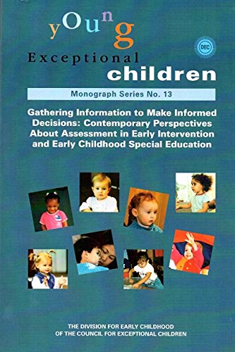 Young Exceptional Children Monograph Series N. 13: Gathering Information to Make Informed Decisions (Monograph Series)From Division for Young Exceptional Children Monograph Series N. 13: Gathering Information to Make Informed Decisions (Monograph Series)From Division for
