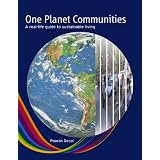 One Planet Communities: A Real Life Guide to Sustainable Livingby Pooran Desai
