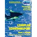 Lehrplan Schwimmsport Band 1: Technik: Schwimmen - Wasserball - Wasserspringen - Synchronschwimmen