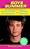 The Boys of Summer: The Unauthorized Biographies of Benjamin McKenzie and Adam Brody
