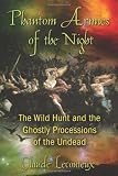 Phantom Armies of the Night: The Wild Hunt and the Ghostly Processions of the Undead