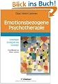 Emotionsbezogene Psychotherapie: Grundlagen, Strategien und Techniken