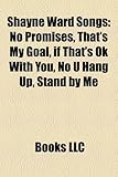 Shayne Ward Songs: No Promises, That's My Goal, If That's Ok with You, No U Hang Up, Stand by Me-