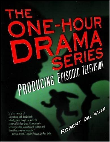 The One-Hour Drama Series: Producing Episodic Television by Robert Del Valle (2008-04-15)