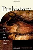 Prehistory: The Making of the Human Mind (Modern Library Chronicles)