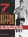 7 Weeks to Getting Ripped: The Ultimate Weight-Free, Gym-Free Training Program