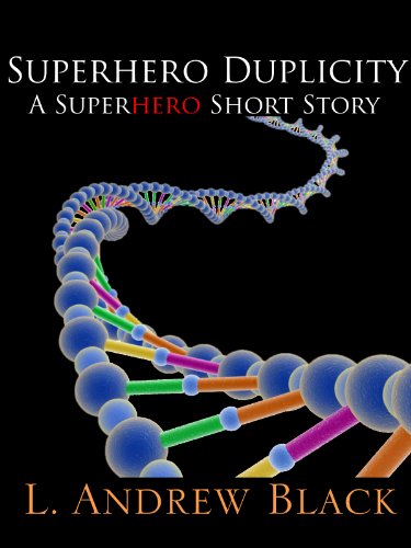 Superhero Duplicity: A Superhero Short Story
