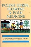 Polish Herbs, Flowers and Folk Medicine Polish Herbs, Flowers and Folk Medicine