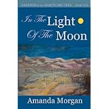 In the Light of the Moon: Legends of the Sanctuary Tree - Book Two