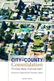 City-County Consolidation: Promises Made, Promises Kept? (American Governance and Public Policy Series) City-County Consolidation: Promises Made, Promises Kept? (American Governance and Public Policy Series)