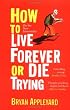 How to Live Forever or Die Trying: On the New Immortality