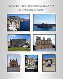 Malta - The Mythical Island (Travelling Wizards Travel Guides)