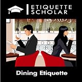 Essential Etiquette Fundamentals, Vol. 1: Dining Etiquette