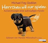 Produkt-Bild: Herrchen will nur spielen: Aufzeichnungen einer aufm&uuml;pfigen H&uuml;ndin
