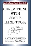 Gunsmithing With Simple Hand Tools (Stackpole Classic Gun)