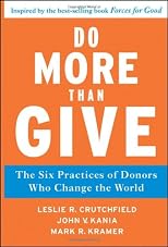 Do More Than Give: The Six Practices of Donors Who Change the World (J-B US non-Franchise Leadership)