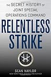 Relentless Strike: The Secret History of Joint Special Operations Command
