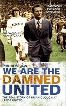We are the Damned United: The Real Story of Brian Clough at Leeds United