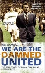We are the Damned United: The Real Story of Brian Clough at Leeds United