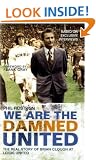 We Are the Damned United: The Real Story of Brian Clough at Leeds United