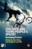 Children and young people's spaces : developing practice