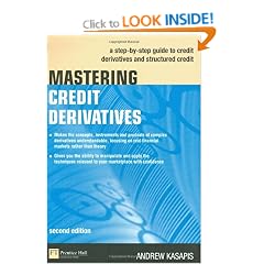 Mastering Credit Derivatives: A Step-by-Step Guide to Credit Derivatives and Structured Credit (Financial Times Series)