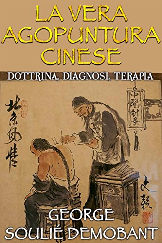 La vera agopuntura cinese - Dottrina, Diagnosi, Terapia (Italian Edition)