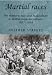 Martial Races: The Military, Race and Masculinity in British Imperial Culture, 1857-1914 (Studies in Imperialism)