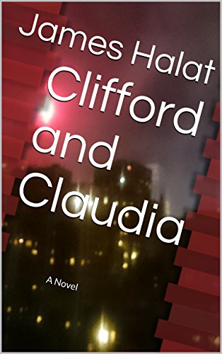 Clifford and Claudia: A Novel, by James Halat