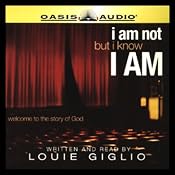 I Am Not, But I Know I Am: Welcome to the Story of God | [Louie Giglio]