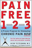 Pain Free 1-2-3: A Proven Program for Eliminating Chronic Pain Now