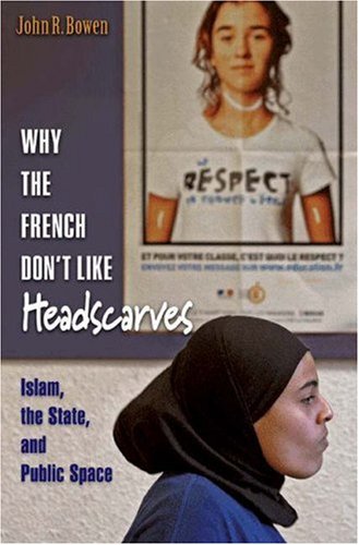 City Travel Guides Discounted  Books : Why the French Don't Like Headscarves: Islam, the State, and Public Space