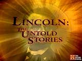 In Search of History Lincoln: The Untold Stories