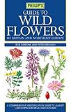 Philip's guide to wild flowers of Britain and Northern Europe
