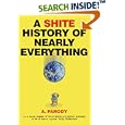 A Shite History of Nearly Everything