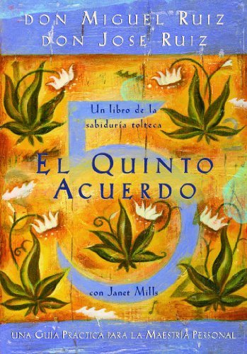 El Quinto Acuerdo (Un Libro De Sabiduria Tolteca) (A Toltec Wisdom Book) (Spanish Edition) Book Image