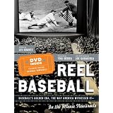 Reel Baseball: Baseball's Golden Era, The Way America Witnessed It--In The Movie Newsreels