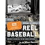 Reel Baseball: Baseball's Golden Era, The Way America Witnessed It--In The Movie Newsreels