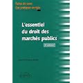 L'Essentiel du Droit des March�s Publics Fiches de Cours & Cas Pratiques Corrig�s