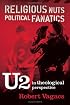 Religious Nuts, Political Fanatics: U2 in Theological Perspective