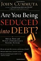 Are You Being Seduced into Debt?: Break Free and Build a Financially Secure Future Are You Being Seduced into Debt?: Break Free and Build a Financially Secure Future