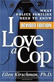 I Love a Cop, Revised Edition: What Police Families Need to Know