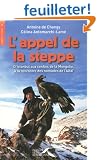 L'appel de la steppe : D'Istanbul aux confins de la Mongolie, � la rencontre des nomades de l'Alta�