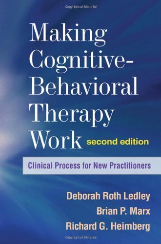 Making Cognitive-Behavioral Therapy Work, Second Edition: Clinical Process for New Practitioners by Deborah Roth Ledley PhD (2010-08-13)